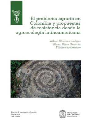 cover image of El problema agrario en Colombia y propuestas de resistencia desde la agroecología latinoamericana